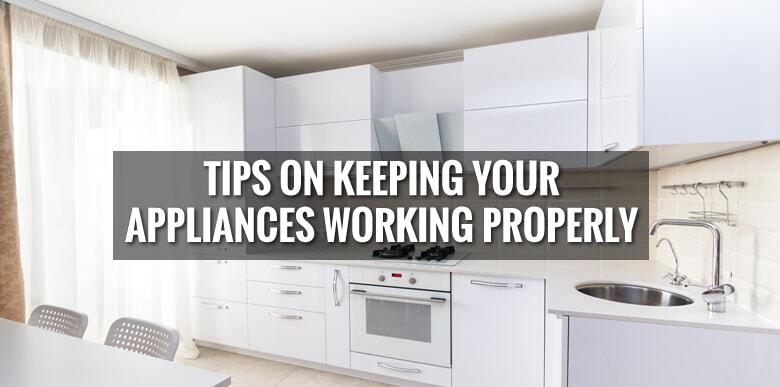 tips on keeping your appliances working properly
